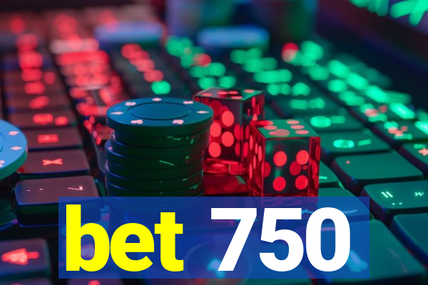 bet 750